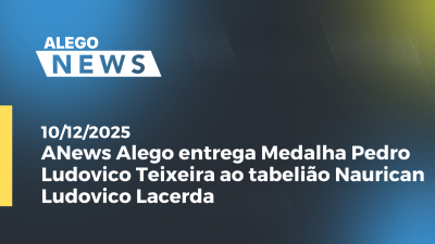itemANews: Alego entrega Medalha Pedro Ludovico Teixeira ao tabelião Naurican Ludovico Lacerda