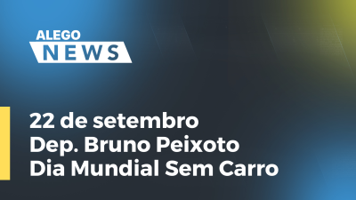 Imagem de capa do vídeo - Dep. Bruno Peixoto - Dia Mundial Sem Carro -  22 de setembro