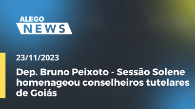 Imagem de capa do vídeo - Dep. Bruno Peixoto -Sessão Solene homenageou conselheiros tutelares de Goiás