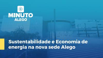 Imagem de capa do vídeo - Sustentabilidade e Economia de energia na nova sede Alego