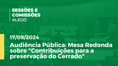 Imagem de capa do vídeo - Audiência Pública: Mesa Redonda sobre "Contribuições para a preservação do Cerrado"