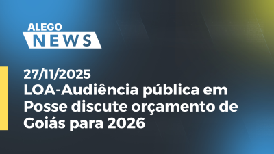 itemLOA-Audiência pública em Posse discute orçamento de Goiás para 2026