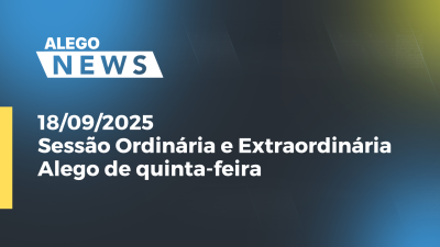 Imagem de capa do vídeo - Sessão Ordinária e Extraordinária Alego de quinta-feira