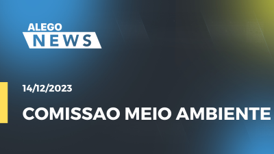 Imagem de capa do vídeo - COMISSAO MEIO AMBIENTE