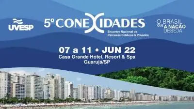 5º CONEXIDADES GUARUJÁ - O BRASIL QUE A NAÇÃO DESEJA