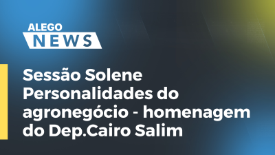 Imagem de capa do vídeo - Sessão Solene- Personalidades do agronegócio