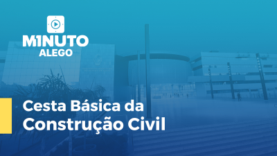 Imagem de capa do vídeo - Minuto Alego - Cesta básica da Construção Civil