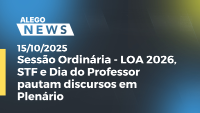 itemSessão Ordinária - LOA 2026, STF e Dia do Professor pautam discursos em Plenário