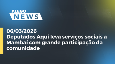 itemDeputados Aqui leva serviços sociais a Mambaí com grande participação da comunidade