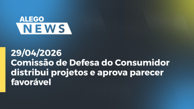 itemComissão de Defesa do Consumidor distribui projetos e aprova parecer favorável