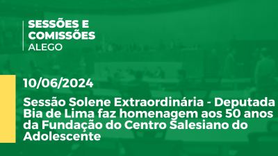 Imagem de capa do vídeo - Sessão Solene Extraordinária - Deputada Bia de Lima faz homenagem aos 50 anos da Fundação do Centro Salesiano do Adolescente