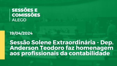 Imagem de capa do vídeo - Sessão Solene Extraordinária - Dep. Anderson Teodoro faz homenagem aos profissionais da contabilidade