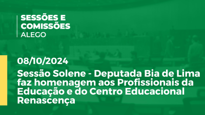 Imagem de capa do vídeo - Sessão Solene - Deputada Bia de Lima faz homenagem aos Profissionais da Educação e do Centro Educacional Renascença