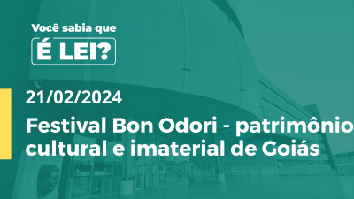 Imagem de capa do vídeo - É Lei  Festival Bon Odori - patrimônio cultural e imaterial de Goiás