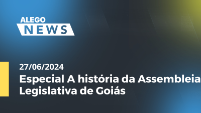 Imagem de capa do vídeo - Especial A história da Assembleia Legislativa de Goiás