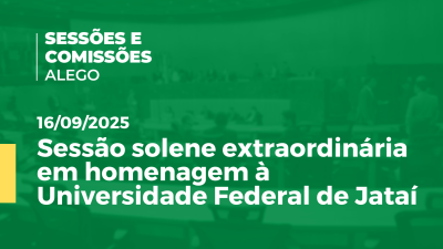 Imagem de capa do vídeo - Sessão solene extraordinária em homenagem à Universidade Federal de Jataí