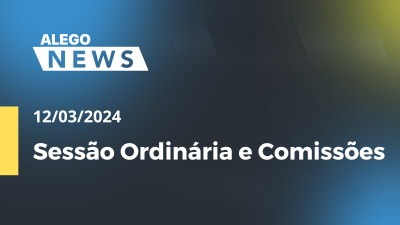 Imagem de capa do vídeo - Alego News Sessão Ordinária e Comissões