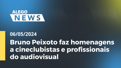 Imagem de capa do vídeo - Alego News Bruno Peixoto faz homenagens a cineclubistas e profissionais do audiovisual