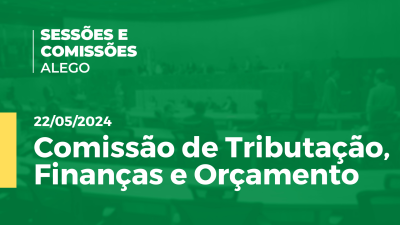 Imagem de capa do vídeo - Comissão de Tributação, Finanças e Orçamento