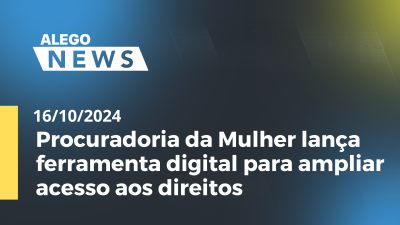 Imagem de capa do vídeo - A. News Procuradoria da Mulher lança ferramenta digital para ampliar acesso aos direitos