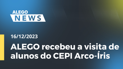 Imagem de capa do vídeo - ALEGO recebeu a visita de alunos do CEPI Arco-Íris