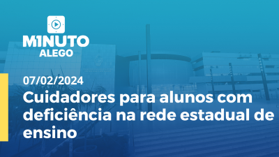 Imagem de capa do vídeo - Cuidadores para alunos com deficiência na rede estadual de ensino