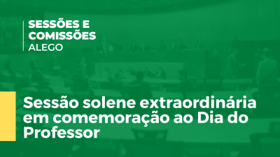 Imagem de capa do vídeo - Sessão solene extraordinária em comemoração ao Dia do Professor