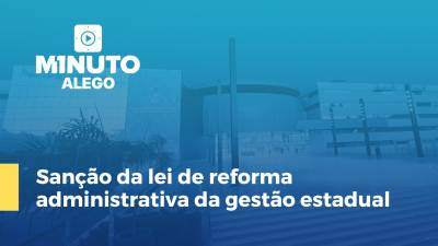 Imagem de capa do vídeo - Sanção da lei de reforma administrativa da gestão estadual