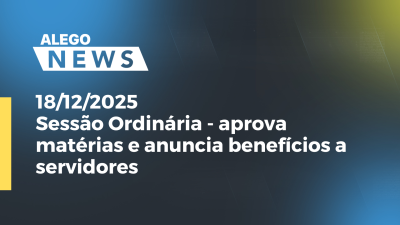 Imagem de capa do vídeo - Sessão Ordinária - aprova matérias e anuncia benefícios a servidores