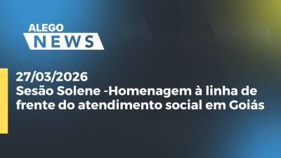 itemSesão Solene -Homenagem à linha de frente do atendimento social em Goiás