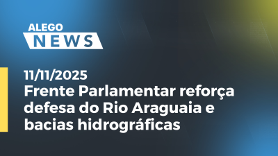 Imagem de capa do vídeo - Frente Parlamentar reforça defesa do Rio Araguaia e bacias hidrográficas