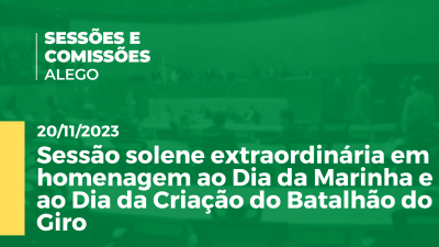 Imagem de capa do vídeo - Sessão solene extraordinária em homenagem ao Dia da Marinha e ao Dia da Criação do Batalhão do Giro