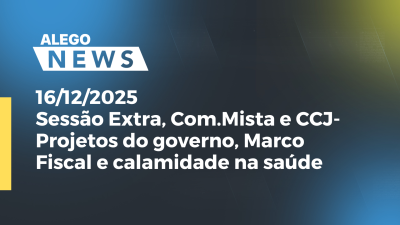 Imagem de capa do vídeo - Sessão Extra, Com.Mista e CCJ- Projetos do governo, Marco Fiscal e calamidade na saúde