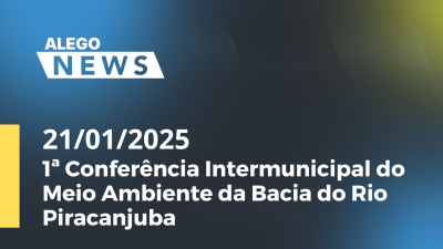 itemAlego News 1ª Conferência Intermunicipal do Meio Ambiente da Bacia do Rio Piracanjuba