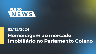 itemAlego News Homenagem ao mercado imobiliário no Parlamento Goiano