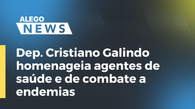 Imagem de capa do vídeo - Dep. Cristiano Galindo homenageia agentes de saúde e de combate a endemias