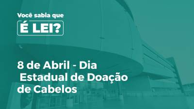 Imagem de capa do vídeo - 8 de Abril - Dia Estadual de Doação de Cabelos