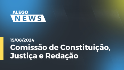 Imagem de capa do vídeo - Alego News  CCJ Alego