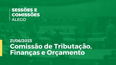 Imagem de capa do vídeo - Comissão de Tributação, Finanças e Orçamento