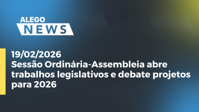 itemSessão Ordinária-Assembleia abre trabalhos legislativos e debate projetos para 2026