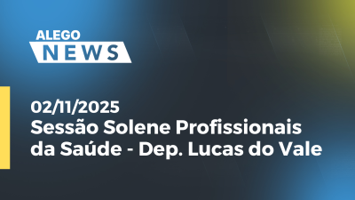 Imagem de capa do vídeo - Sessão Solene Profissionais da Saúde - Dep. Lucas do Vale