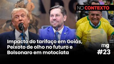 No Contexto #23 | Impacto do tarifaço em Goiás, Peixoto de olho no futuro e Bolsonaro em motociata