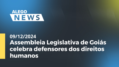 itemAlego News Assembleia Legislativa de Goiás celebra defensores dos direitos humanos