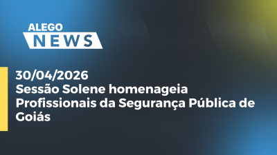 itemSessão Solene homenageia Profissionais da Segurança Pública de Goiás