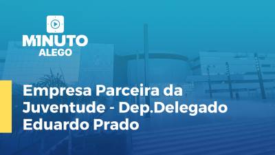 Imagem de capa do vídeo - Empresa Parceira da Juventude - Dep.Delegado Eduardo Prado