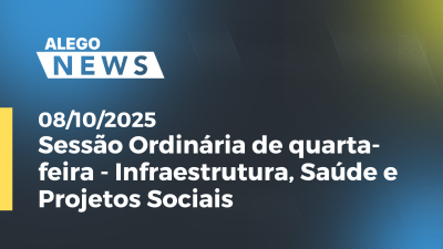 itemSessão Ordinária de quarta-feira - Infraestrutura, Saúde e Projetos Sociais