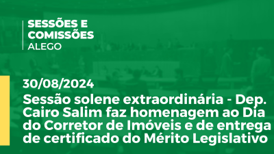 Imagem de capa do vídeo - Sessão solene extraordinária - Dep. Cairo Salim faz homenagem ao Dia do Corretor de Imóveis e de entrega de certificado do Mérito Legislativo