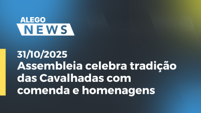 Imagem de capa do vídeo - Assembleia celebra tradição das Cavalhadas com comenda e homenagens