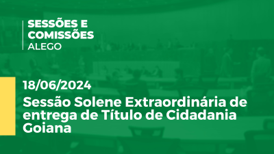 Imagem de capa do vídeo - Sessão Solene Extraordinária de entrega de Título de Cidadania Goiana