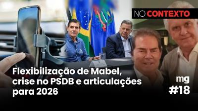 No Contexto #18 | Mabel recua no trânsito, PSDB desaba e Caiado vira opção presidencial